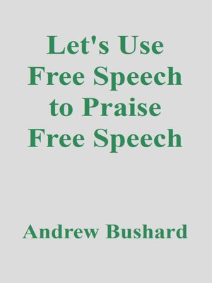 cover image of Let's Use Free Speech to Praise Free Speech